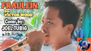 FRAULEIN - VICTOR WOOD ( COVER BY JOEL TUBIG ) WITH LYRICS
