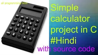 Simple calculator project in c programming-[Hindi]-with source code | all programming hindi