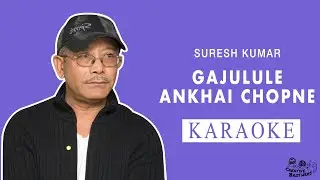 Gajalu Le Aakhai Chopne - Nepali Karaoke - Creative Brothers