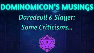 The Daredevil and Slayer - New Class Criticisms...
