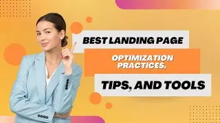 What Are The Best Landing Page Optimization Tips And Tools?