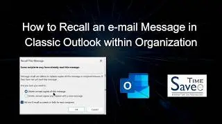 How to Recall an Email within Your Organization in Classic Outlook -   SaveeTime tutorial