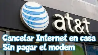 Cancelar At&t Internet en casa sin que te cobren el modem