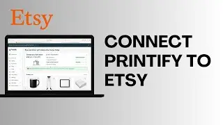 How To Connect Printify To Etsy (Easy Guide)