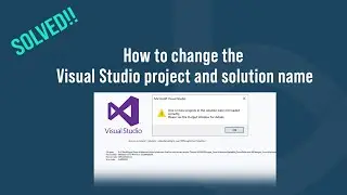 How to Properly Rename a Visual Studio Project and Solution Without Errors | Step-by-Step Tutorial