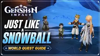 Just Like A Snow Ball World Quest Guide | Genshin Impact 7.0 | Snezhnaya