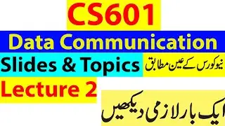 CS601 Lecture 2/ VU Short Lecture / Data Communication With Slides and Topics 18 to 28 Update course