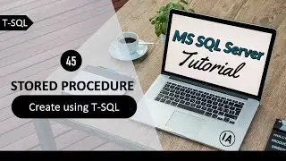 45. Create Stored Procedure in T-SQL | SQL Server Tutorial in Hindi