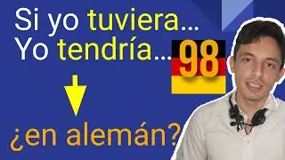 Cómo se dice YO TUVIERA, TENDRÍA, SERÍA, FUERA. Konjunktiv 2  - Aprender Alemán (Lección 98)