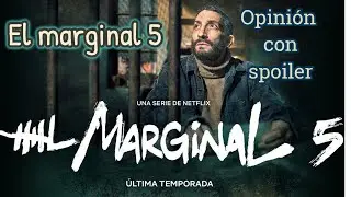 El marginal 5: Un digno final
