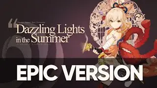 Dazzling Lights in The Summer - Yoimiya Trailer - Genshin Impact Epic Majestic Orchestral Cover