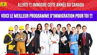 ⛔️⛔️ ALERTE VOICI LE MEILLEUR PROGRAMME D'IMMIGRATION AU CANADA POUR TOI !!! IMMIGRE CETTE ANNÉE