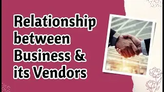 Relationship between Business & its Vendors - Relationship Series - Neha Jain
