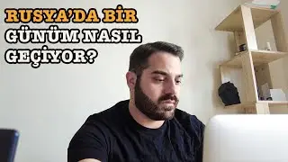 RUSYA'DA BİR GÜN I İŞ, OKUL, EV!