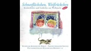 Schneeflöckchen, Weißröckchen - Kinderlieder und Gedichte zur Weihnacht (das komplette Album)