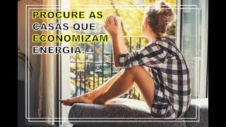 #16 PROCURE CASAS QUE ECONOMIZAM ENERGIA - ECONOMIA DE ENERGIA