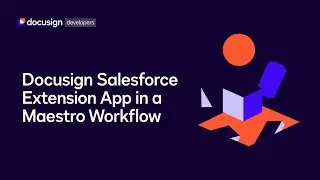 Using the Docusign Salesforce Extension App in a Maestro Workflow
