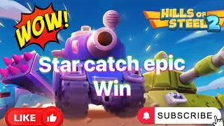HILLS OF STEEL 2 - star catch epic wins