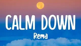 Rema - Calm Down (Lyrics)