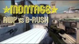 *CS:GO Montage* AWP vs B-Rush