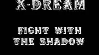X-DREAM - Fight With The Shadow