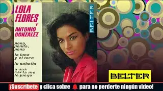Lola Flores y Antonio Gonzalez - Pena Penita Pena (E.P.)