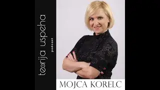 Teorija Uspeha podcast: O nišnem marketingu, podjetništvu, coachingu in uspehu (Mojca Korelc)