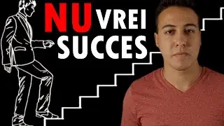 De ce NU Vrei SUCCES?