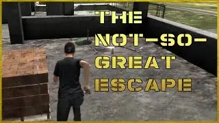 THE NOT-SO-GREAT ESCAPE (DayZ Standalone)
