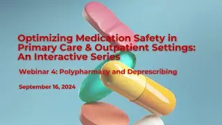Webinar 4: Polypharmacy and Deprescribing | Optimizing Medication Safety in Primary Care