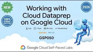 Working with Cloud Dataprep on Google Cloud | GSP050 | Google Cloud 2026
