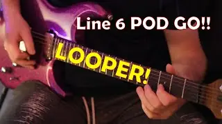 LINE 6 Pod GO - LOOPER!! How To Use It!