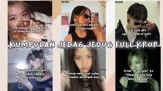KUMPULAN JEDAG JEDUG TEKS KPOP TERBARU || SERU DAN KEREN || PART 7💐