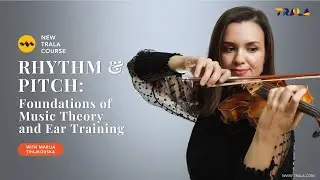 Rhythm & Pitch: Foundations of Music Theory and Ear Training with Marija Trajkovska - Trala Course