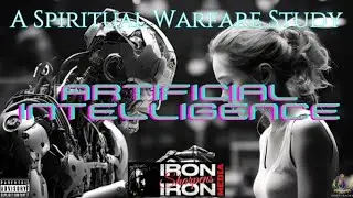 A Spiritual Warfare Study / Chapter 11 / Artificial Intelligence