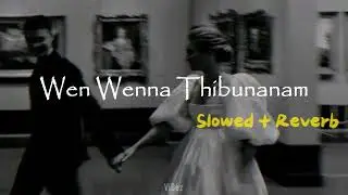 Wen Wenna Thibunanam | Slowed x Reverb | @ViBez_page