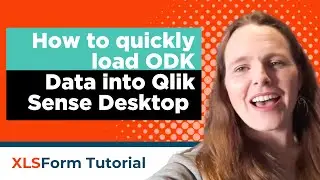 How to Load ODK Data into Qlik Sense Desktop