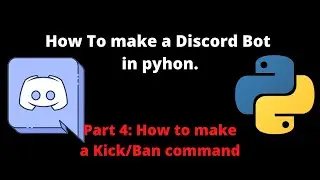 Making a Discord Bot Part 4 Kick/Ban command