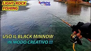 LIGHT ROCK FISHING - USO IL BLACK MINNOW IN MODO CREATIVO !!!