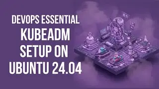 Kubeadm Setup on Ubuntu 24.04