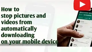 Stop pictures and videos from automatically downloading on your phone from WhatsApp