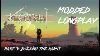 [Kenshi Modded Longplay] Part 3: Building the Ranks