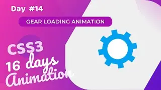 Gear Loading Animation Using CSS (Day 14 of CSS3 in 16 Days Loading Animation )