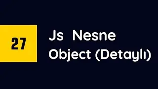 #27 - Javascript Nesneler Detaylı Anlatım
