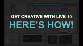 Producer Tips: What's new? Getting Creative with Ableton Live 10