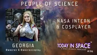 FULL EPISODE Georgia - NASA Intern & Cosplayer @wezrez | People of Science | Today In Space 
