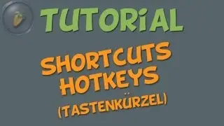 SHORTCUTS & ANDERE KLEINE TIPPS - FL Studio Tutorial [german / deutsch]