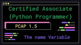 PCAP 1.5 - The name Variable - Certified Associate Python Programmer