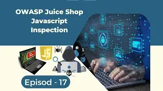 OWASP Juice Shop Javascript Inspection Episod - 17