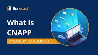 What is CNAPP and Why To Adopt It